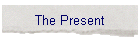 The Present